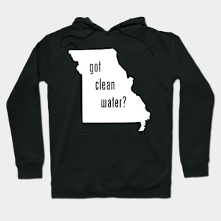 MO-Got Clean Water? Hoodie